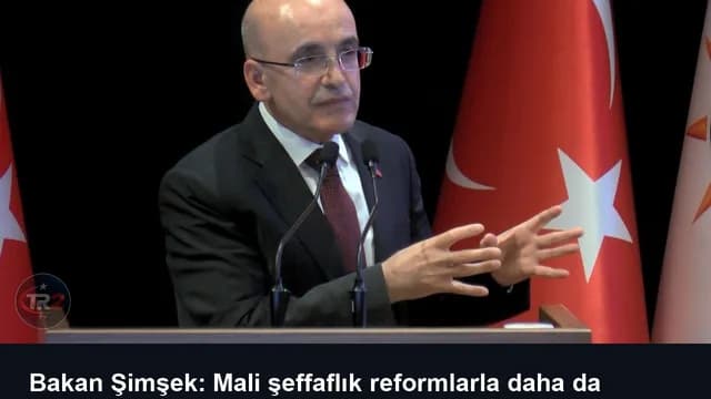 Bakan Şimşek: Mali şeffaflık reformlarla daha da artacak