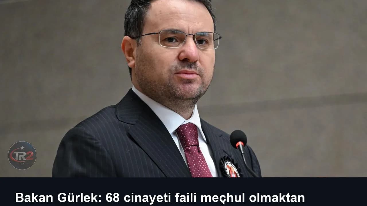 Bakan Gürlek: 68 cinayeti faili meçhul olmaktan çıkardık