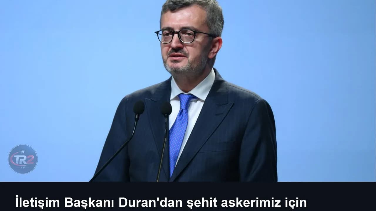 İletişim Başkanı Duran'dan şehit askerimiz için başsağlığı mesajı