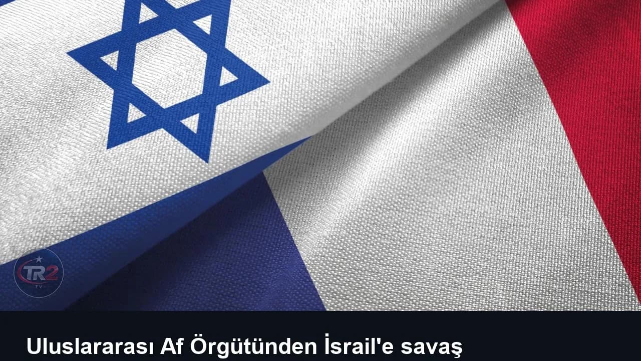 Uluslararası Af Örgütünden İsrail'e savaş malzemeleri teslimatını artıran Fransa'ya tepki