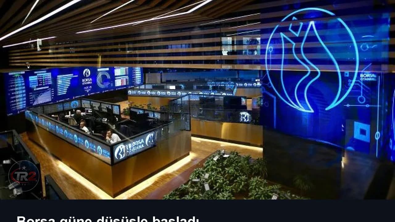Borsa güne düşüşle başladı