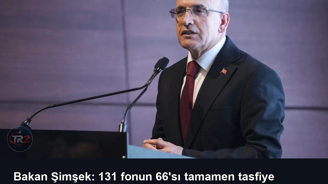 Bakan Şimşek: 131 fonun 66'sı tamamen tasfiye edildi