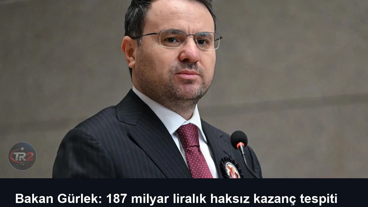 Bakan Gürlek: 187 milyar liralık haksız kazanç tespiti yapıldı