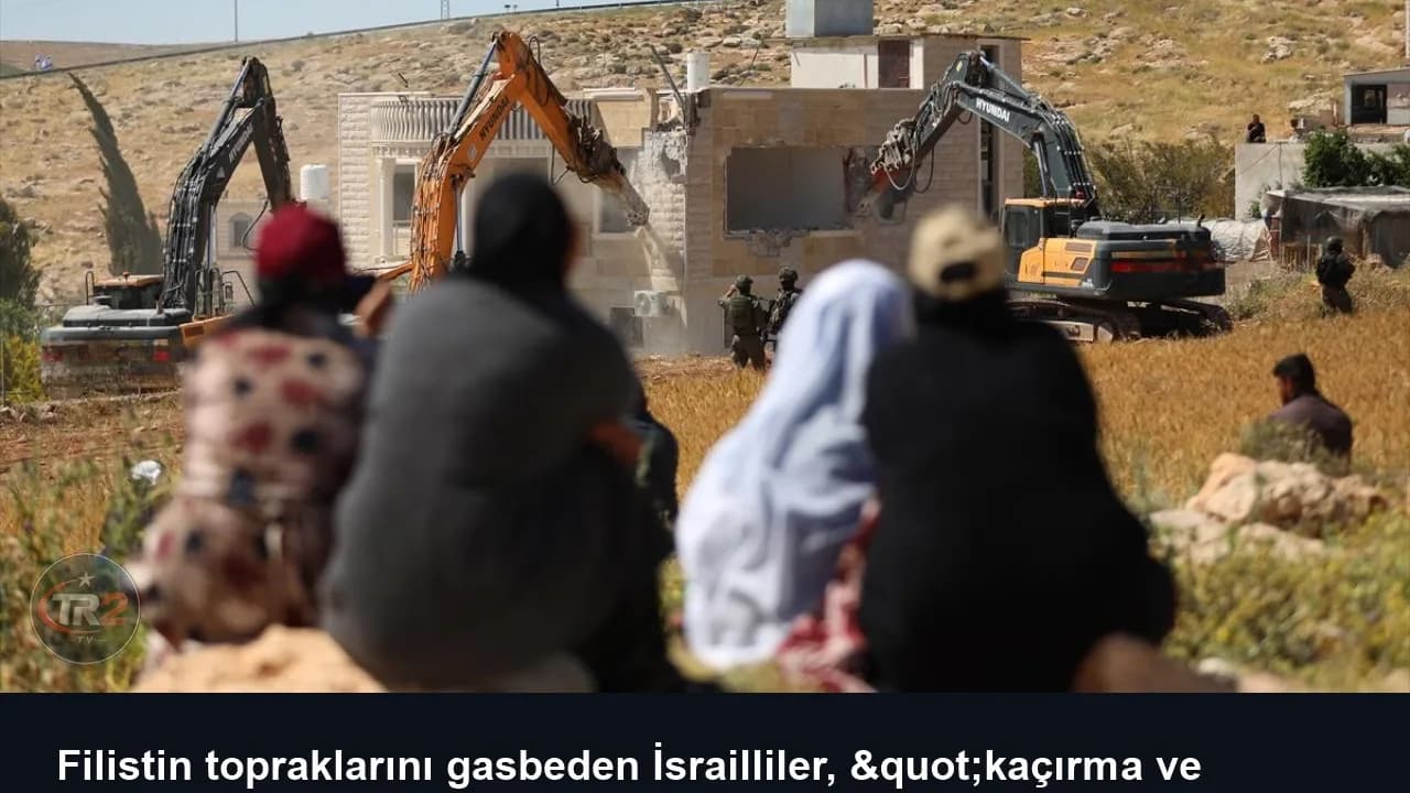 Filistin topraklarını gasbeden İsrailliler, "kaçırma ve şiddetle" Filistinlileri topraklarından koparmaya çalışıyor