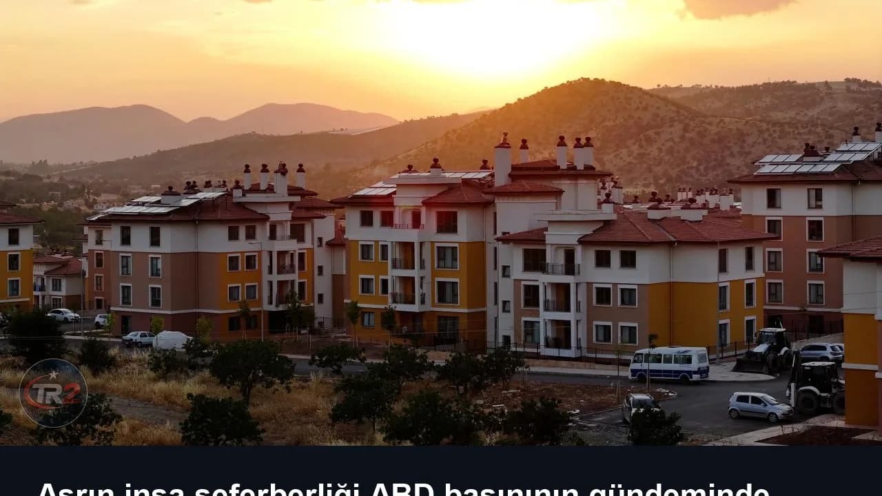 Asrın inşa seferberliği ABD basınının gündeminde