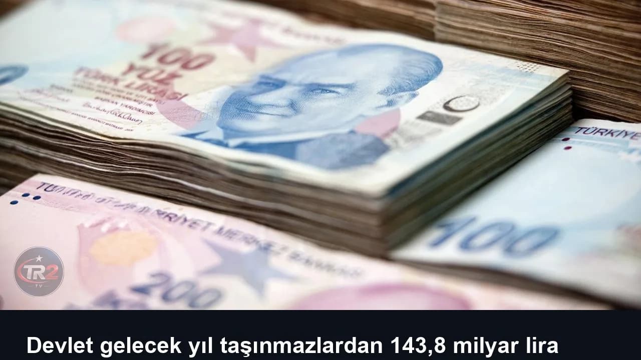 Devlet gelecek yıl taşınmazlardan 143,8 milyar lira gelir hedefliyor