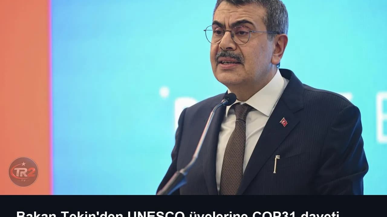 Bakan Tekin'den UNESCO üyelerine COP31 daveti