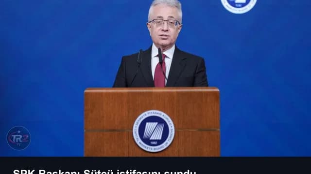 SPK Başkanı Sütçü istifasını sundu