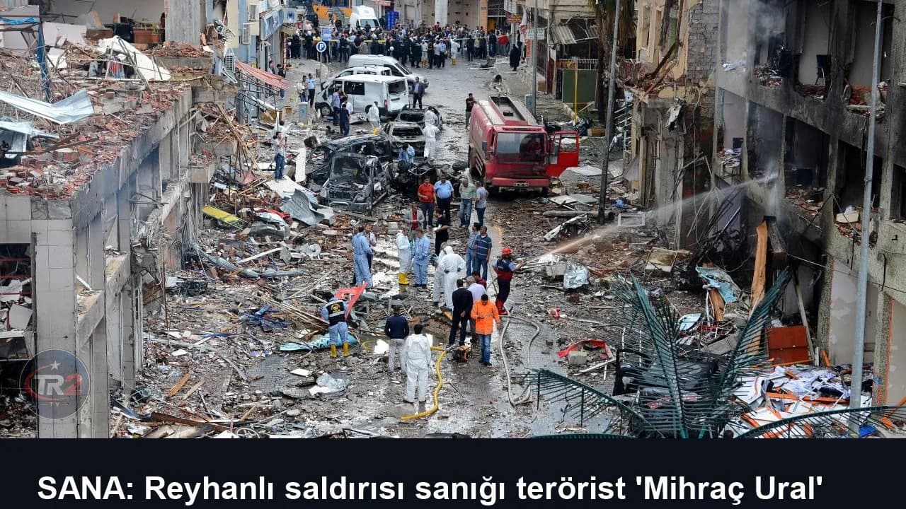 SANA: Reyhanlı saldırısı sanığı terörist 'Mihraç Ural' yakalandı