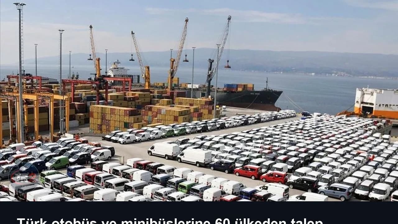 Türk otobüs ve minibüslerine 60 ülkeden talep