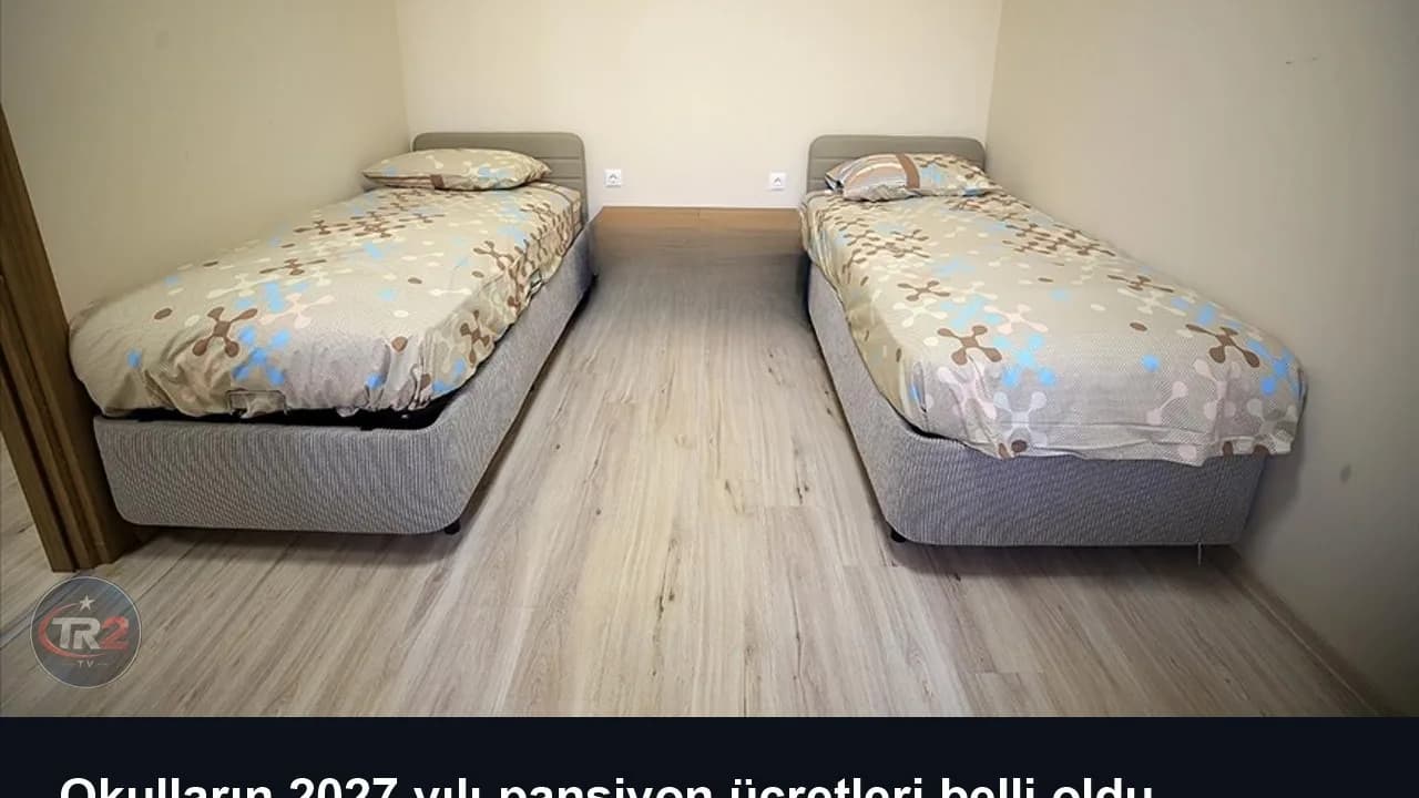 Okulların 2027 yılı pansiyon ücretleri belli oldu