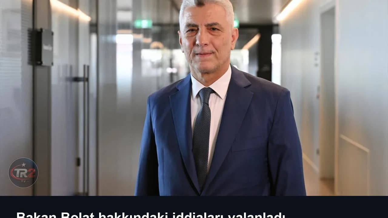 Bakan Bolat hakkındaki iddiaları yalanladı