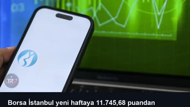 Borsa İstanbul yeni haftaya 11.745,68 puandan başladı