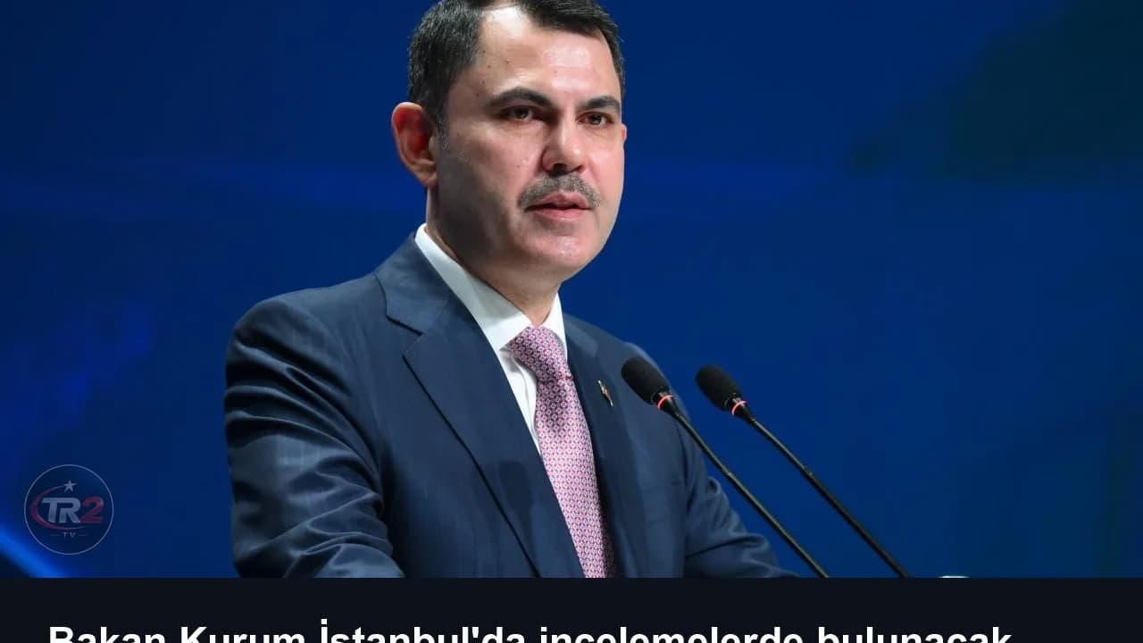 Bakan Kurum İstanbul'da incelemelerde bulunacak