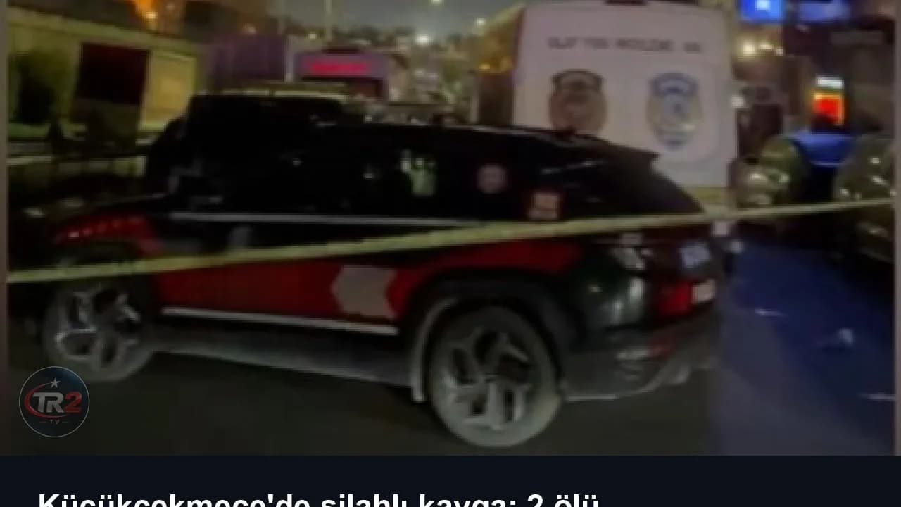 Küçükçekmece'de silahlı kavga: 2 ölü