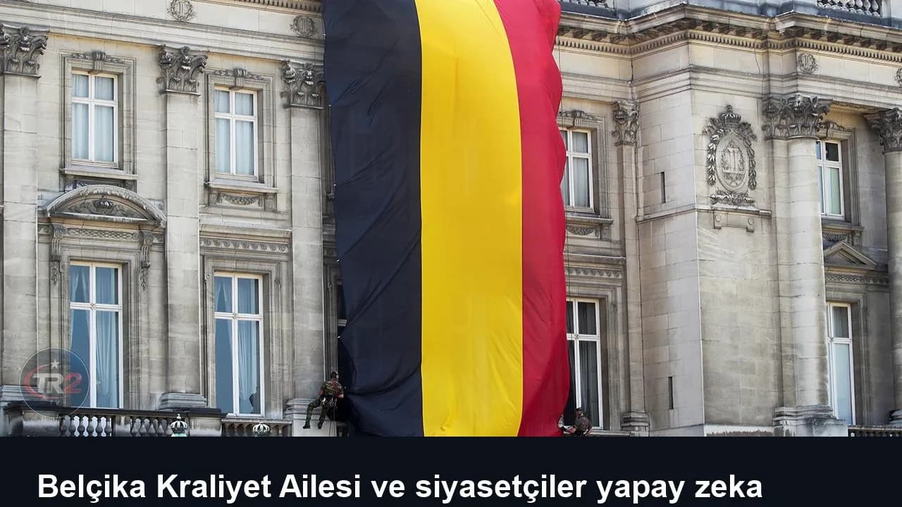 Belçika Kraliyet Ailesi ve siyasetçiler yapay zeka ürünü sahte görsellerin hedefi oldu