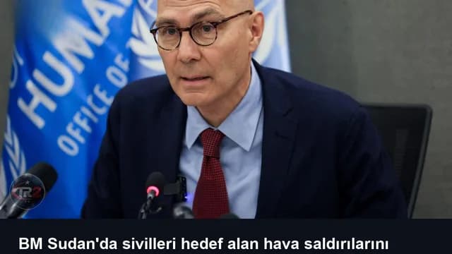 BM Sudan'da sivilleri hedef alan hava saldırılarını şiddetle kınadı