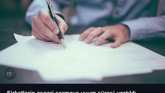 Şirketlerin asgari sermaye uyum süresi uzatıldı