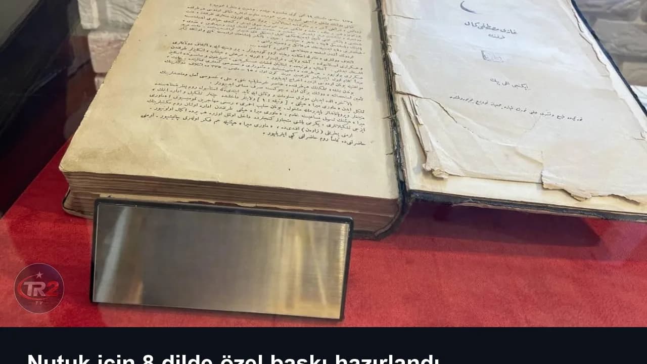 Nutuk için 8 dilde özel baskı hazırlandı