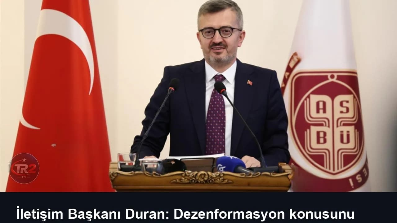 İletişim Başkanı Duran: Dezenformasyon konusunu önceliklerimizin birinci sırasına koyduk
