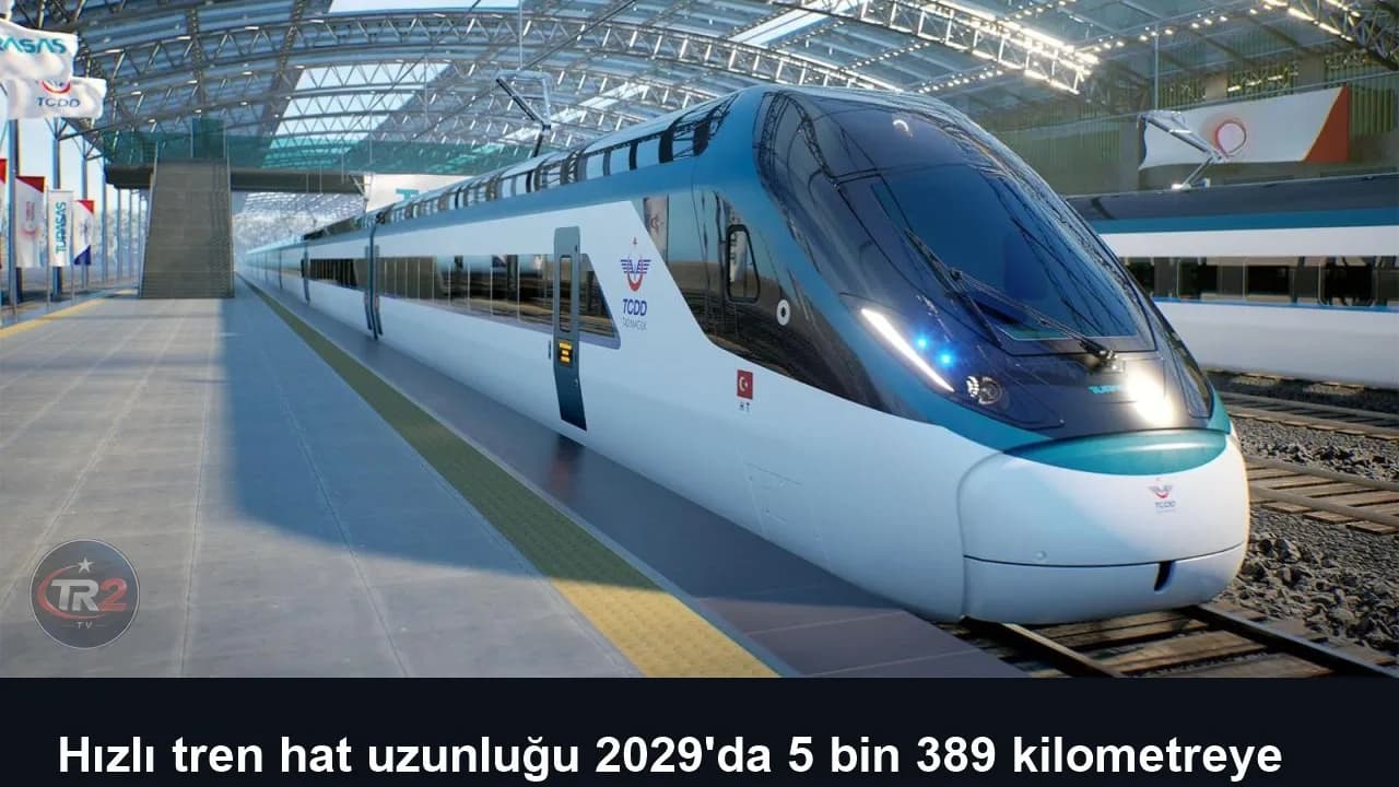 Hızlı tren hat uzunluğu 2029'da 5 bin 389 kilometreye çıkarılacak