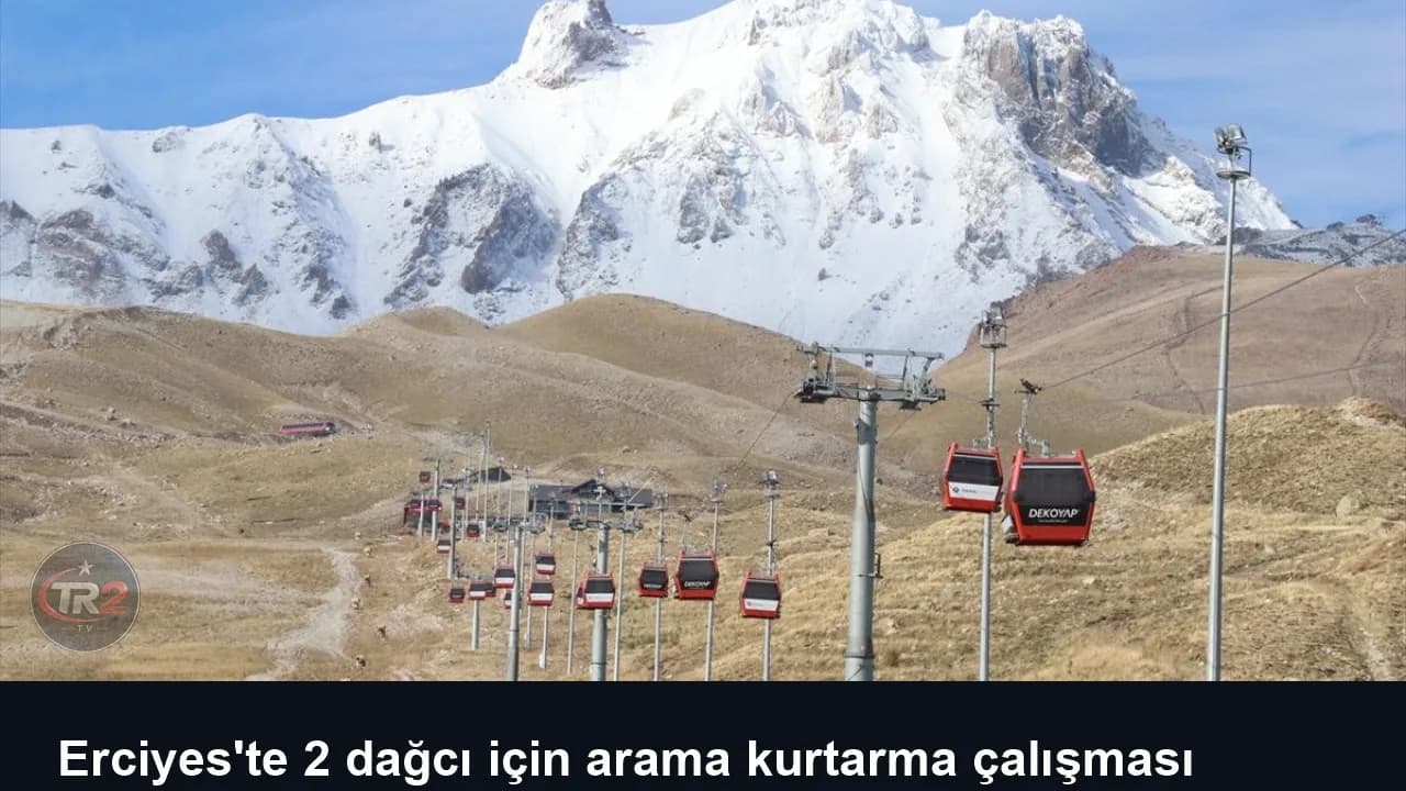Erciyes'te 2 dağcı için arama kurtarma çalışması başlatıldı