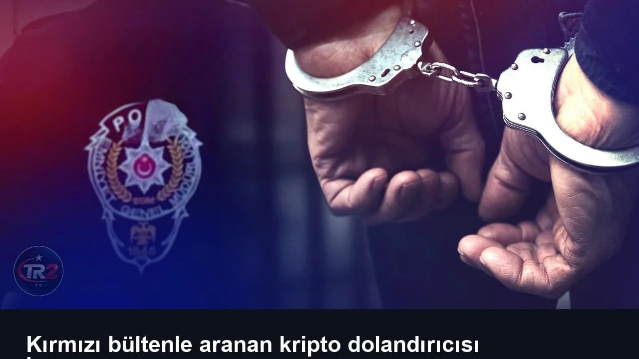 Kırmızı bültenle aranan kripto dolandırıcısı İstanbul'da yakalandı