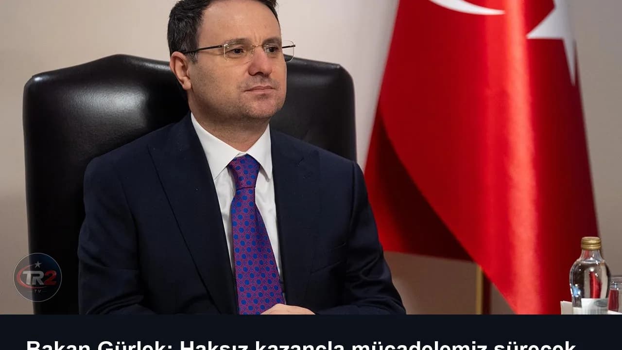 Bakan Gürlek: Haksız kazançla mücadelemiz sürecek