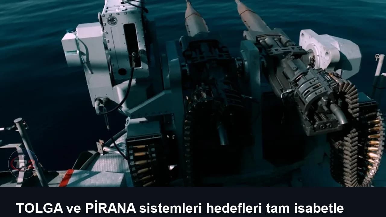 TOLGA ve PİRANA sistemleri hedefleri tam isabetle vurdu