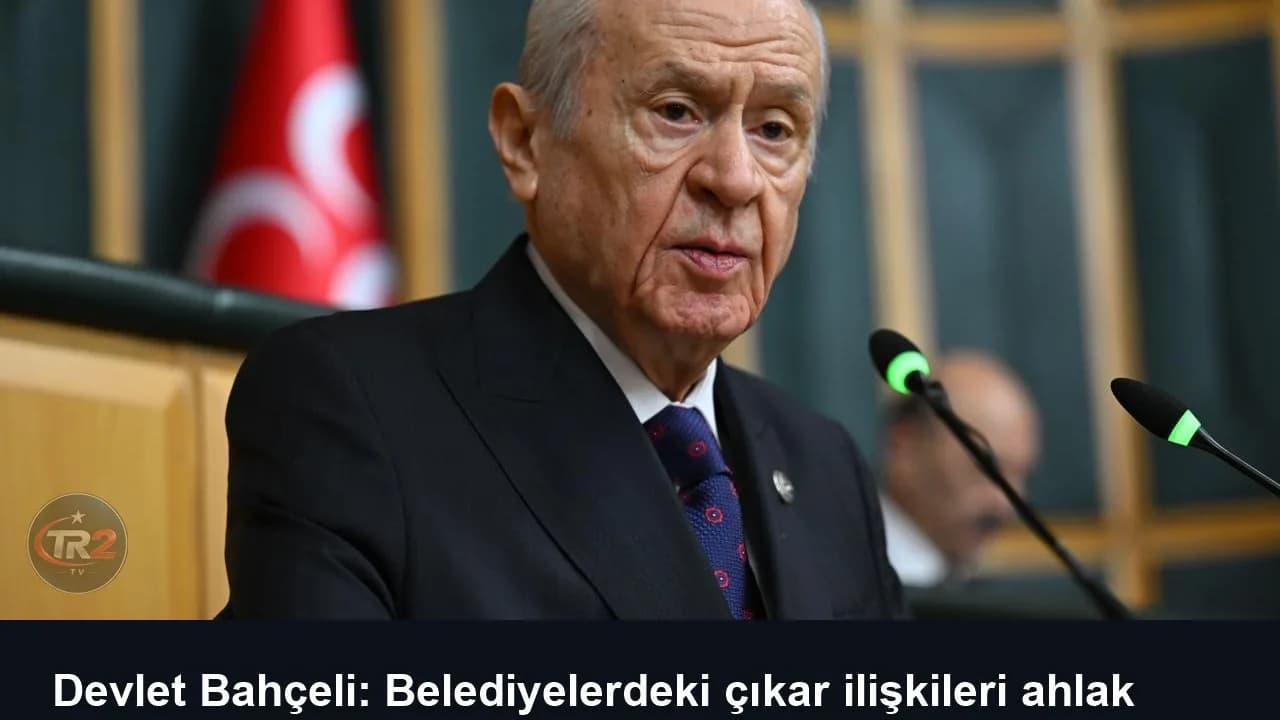 Devlet Bahçeli: Belediyelerdeki çıkar ilişkileri ahlak yoksunluğudur