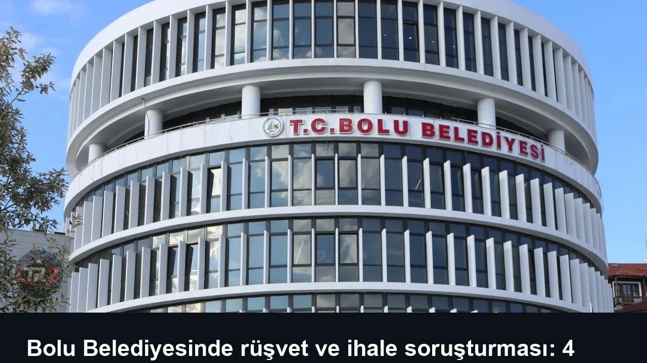 Bolu Belediyesinde rüşvet ve ihale soruşturması: 4 gözaltı