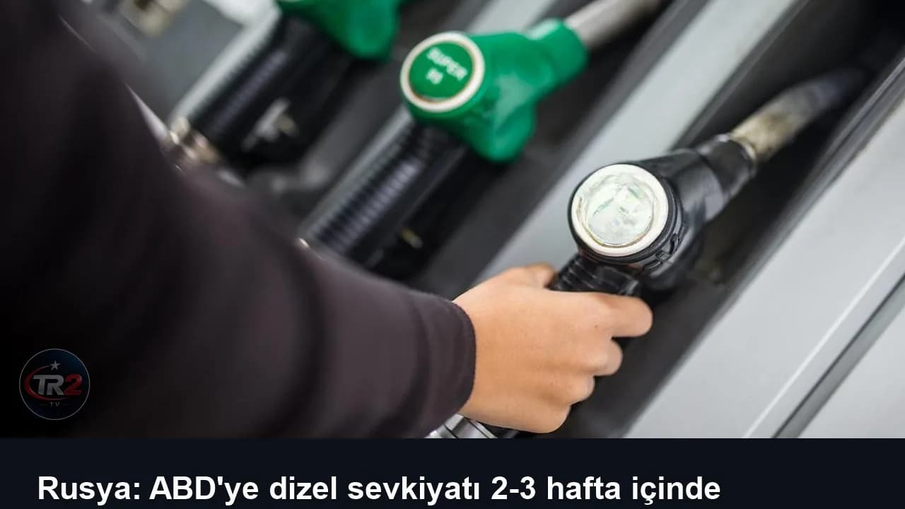 Rusya: ABD'ye dizel sevkiyatı 2-3 hafta içinde başlayabilir