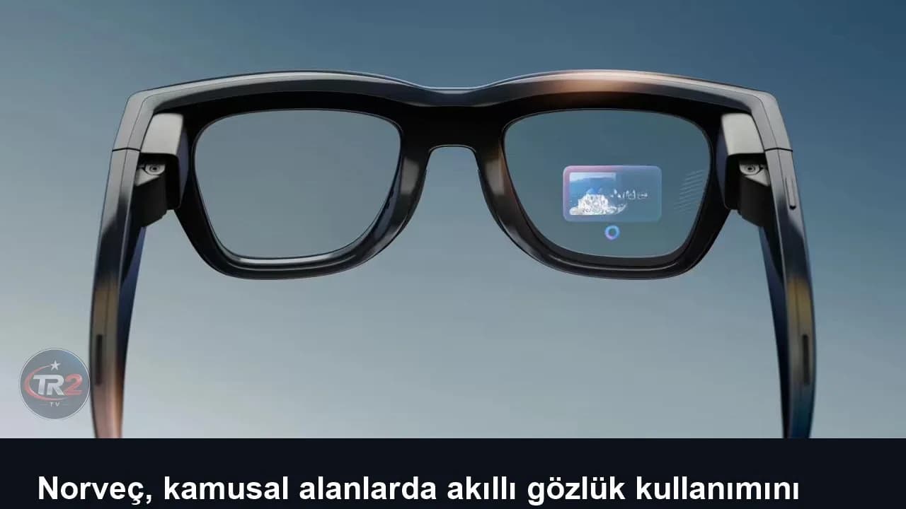 Norveç, kamusal alanlarda akıllı gözlük kullanımını yasaklamayı planlıyor