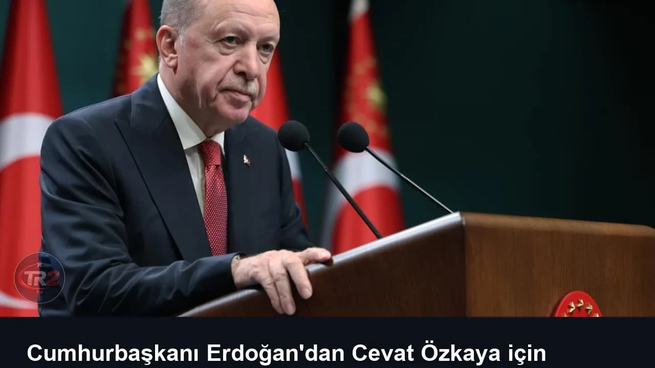 Cumhurbaşkanı Erdoğan'dan Cevat Özkaya için taziye mesajı