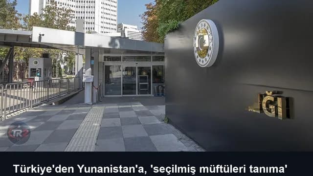 Türkiye'den Yunanistan'a, 'seçilmiş müftüleri tanıma' çağrısı