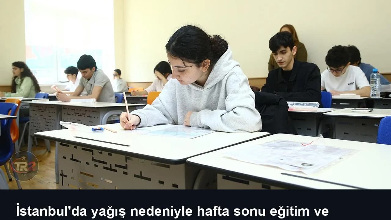 İstanbul'da yağış nedeniyle hafta sonu eğitim ve sınavlara ara verildi