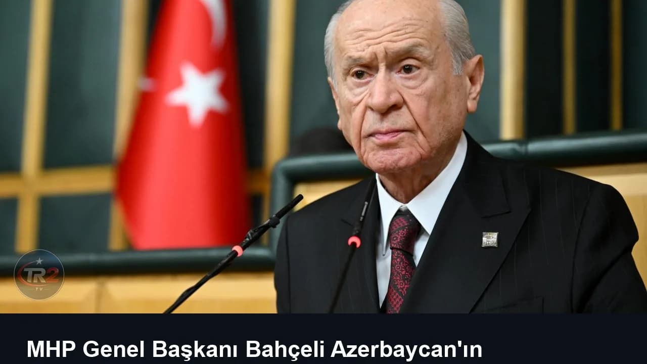 MHP Genel Başkanı Bahçeli Azerbaycan'ın bağımsızlık gününü kutladı