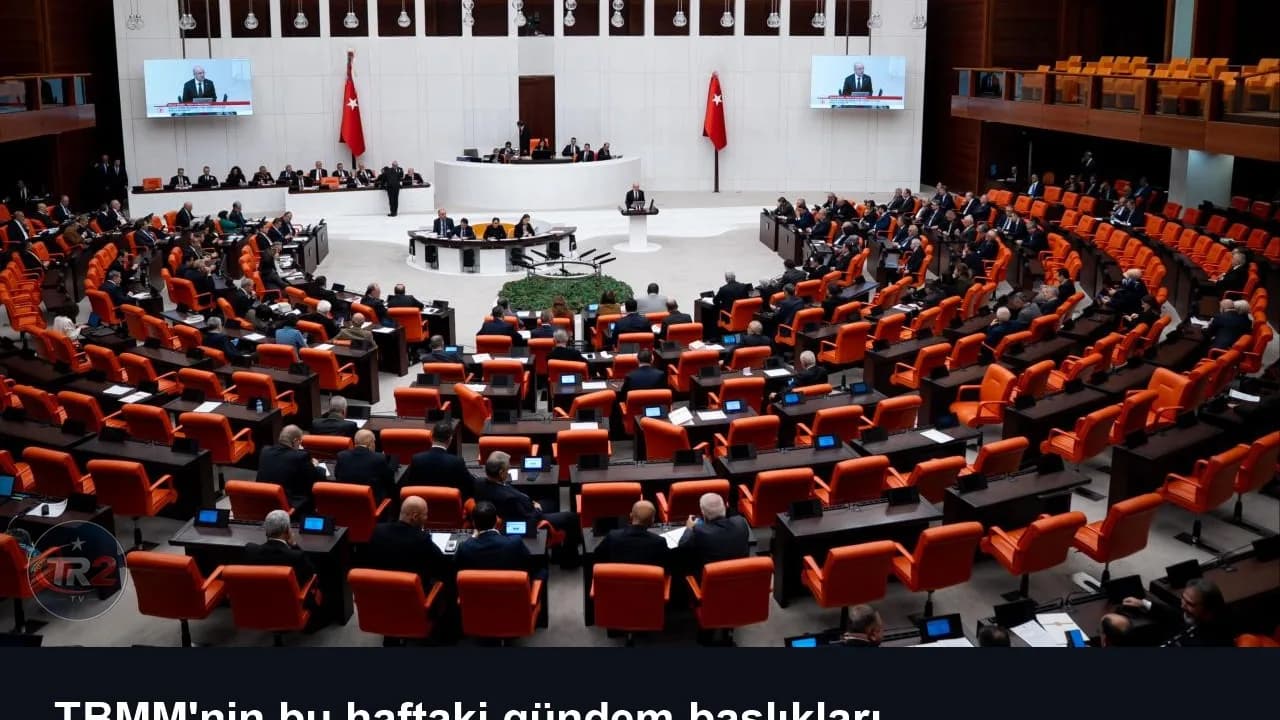 TBMM'nin bu haftaki gündem başlıkları