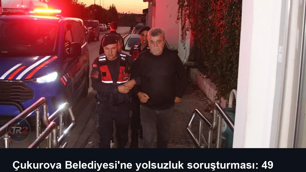 Çukurova Belediyesi'ne yolsuzluk soruşturması: 49 şüpheli adliyeye sevk edildi