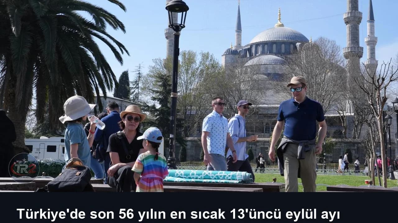 Türkiye'de son 56 yılın en sıcak 13'üncü eylül ayı yaşandı