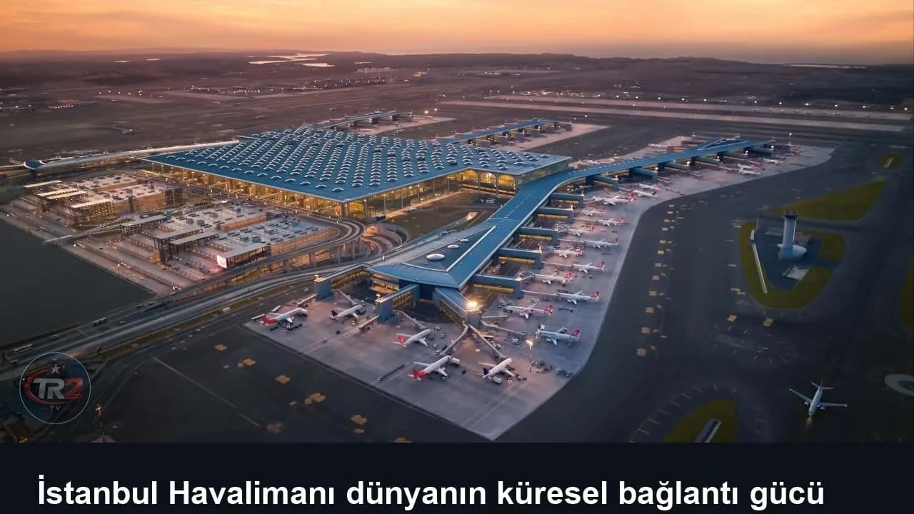 İstanbul Havalimanı dünyanın küresel bağlantı gücü en yüksek havalimanı oldu