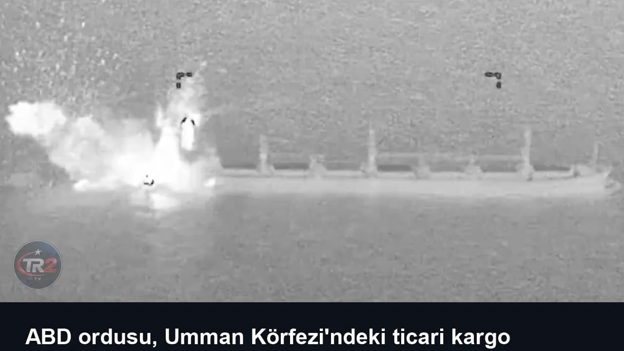 ABD ordusu, Umman Körfezi'ndeki ticari kargo gemisinin etkisiz hale getirildiğini açıkladı