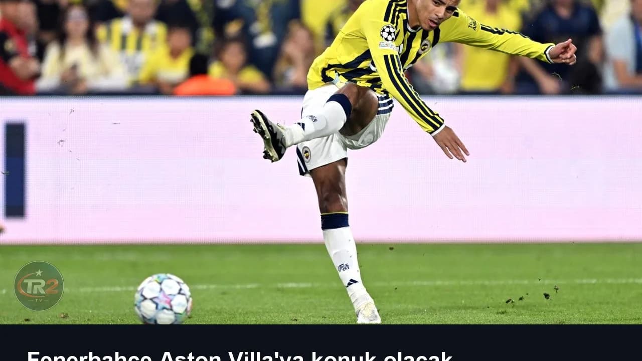 Fenerbahçe Aston Villa'ya konuk olacak