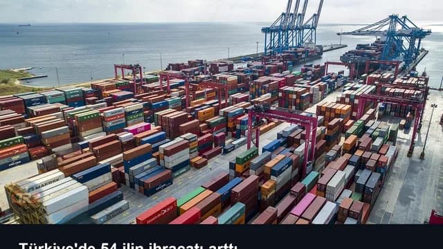 Türkiye'de 54 ilin ihracatı arttı