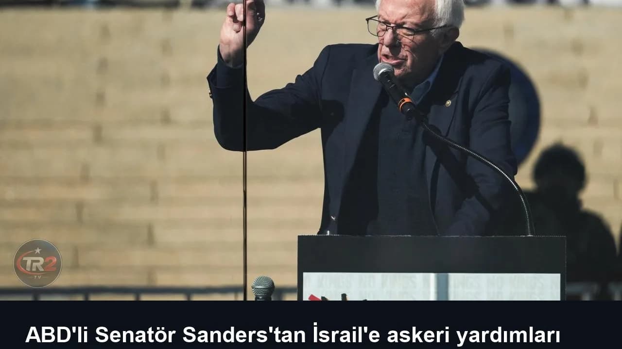 ABD'li Senatör Sanders'tan İsrail'e askeri yardımları durdurma çağrısı