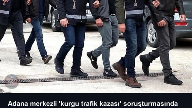 Adana merkezli 'kurgu trafik kazası' soruşturmasında 58 şüpheli tutuklandı