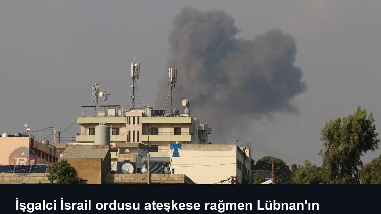 İşgalci İsrail ordusu ateşkese rağmen Lübnan'ın güneyine saldırılar düzenledi