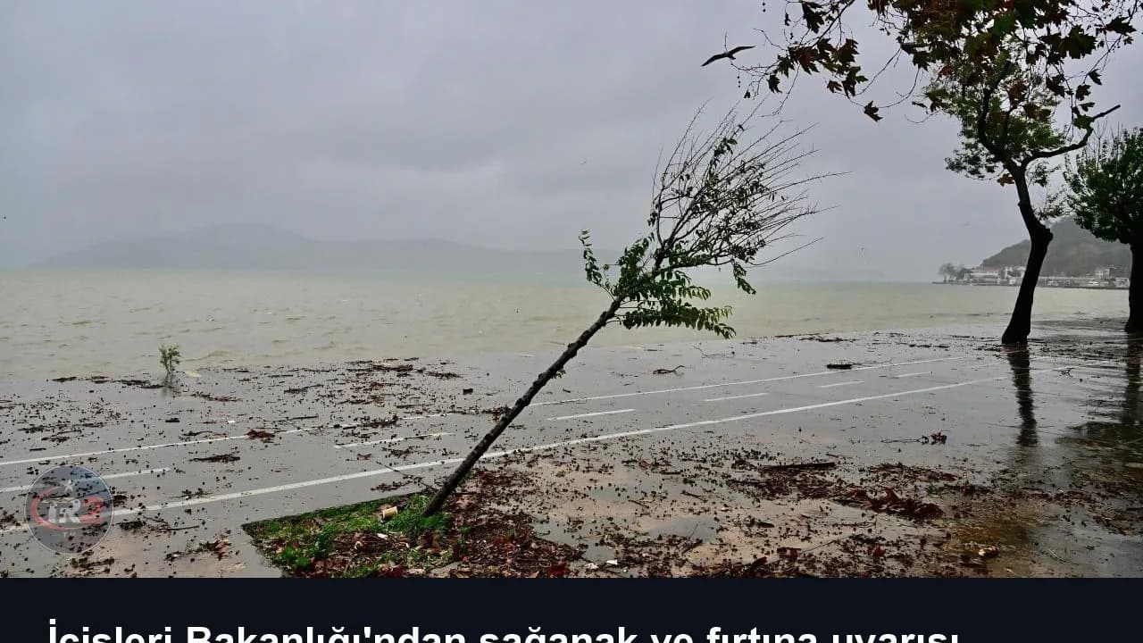 İçişleri Bakanlığı'ndan sağanak ve fırtına uyarısı