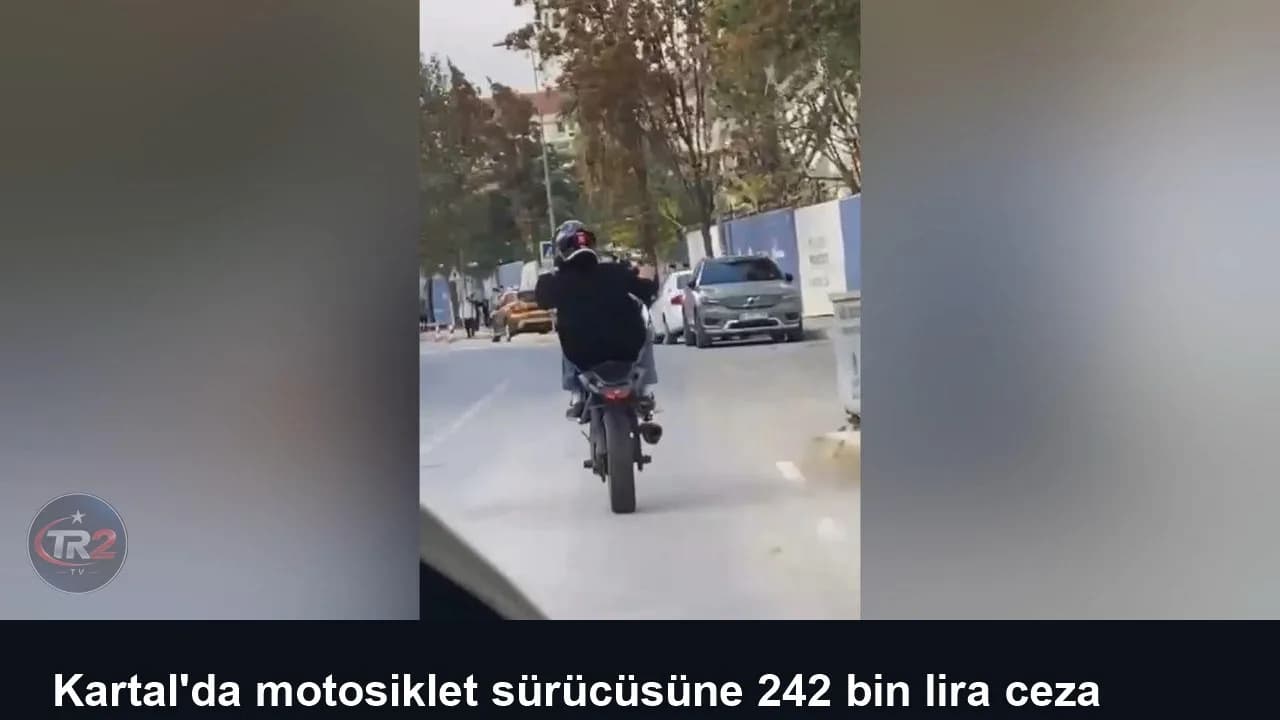 Kartal'da motosiklet sürücüsüne 242 bin lira ceza kesildi