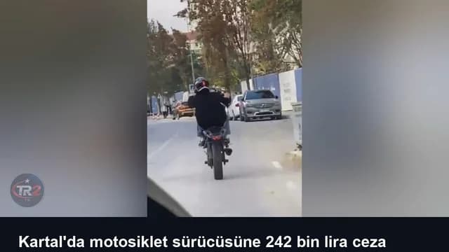 Kartal'da motosiklet sürücüsüne 242 bin lira ceza kesildi
